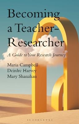 Becoming a Teacher-Researcher: A Guide to Your Research Journey - cover