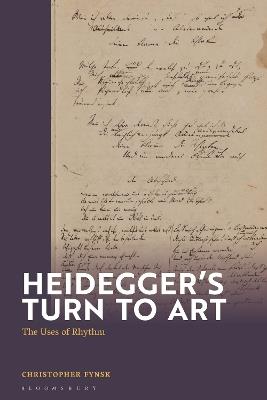 Heidegger's Turn To Art: The Uses of Rhythm - Christopher Fynsk - cover
