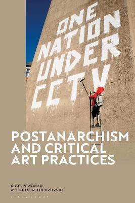 Postanarchism and Critical Art Practices - Saul Newman,Tihomir Topuzovski - cover
