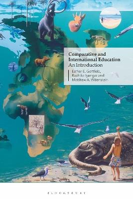 Comparative and International Education: An Introduction - Esther E. Gottlieb,Radhika Iyengar,Matthew A. Witenstein - cover