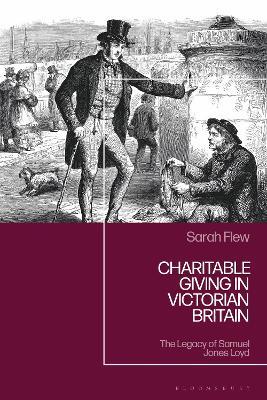 Charitable Giving in Victorian Britain: The Legacy of Samuel Jones Loyd - Sarah Flew - cover