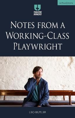 Notes from a Working-Class Playwright - Leo Butler - cover