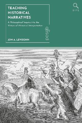 Teaching Historical Narratives: A Philosophical Inquiry into the Virtues of Historical Interpretation - Jon A. Levisohn - cover