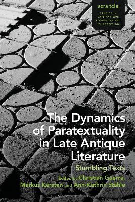 The Dynamics of Paratextuality in Late Antique Literature: Stumbling Texts - cover