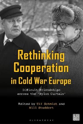 Rethinking Cooperation in Cold War Europe: Difficult Friendships across the 'Nylon Curtain' - cover