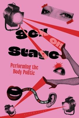 Sex on Stage: Performing the Body Politic - cover
