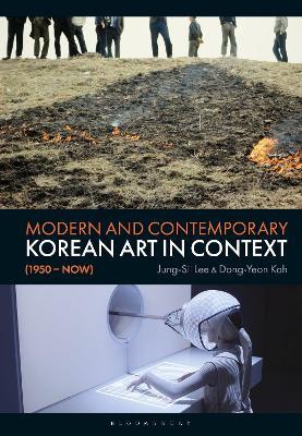 Modern and Contemporary Korean Art in Context (1950 - Now) - Jung-Sil Lee,Dong-Yeon Koh - cover