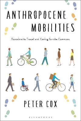 Anthropocene Mobilities: Sustainable Travel and Caring for the Commons - Peter Cox - cover