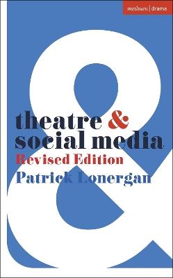 Theatre and Social Media: Revised Edition - Patrick Lonergan - cover