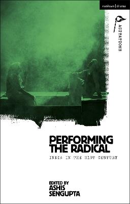 Performing the Radical: India in the 21st Century - cover