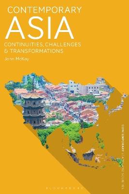 Contemporary Asia: Continuities, Challenges and Transformations - John McKay - cover