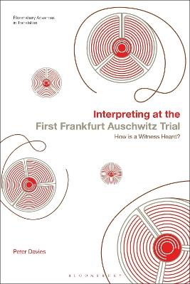 Interpreting at the First Frankfurt Auschwitz Trial: How is a Witness Heard? - Peter Davies - cover