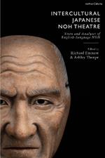 Intercultural Japanese Noh Theatre: Texts and Analyses of English-language Noh