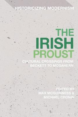 The Irish Proust: Cultural Crossings from Beckett to McGahern - cover