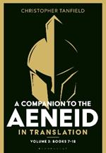 A Companion to the Aeneid in Translation: Volume 3: Books 7-12