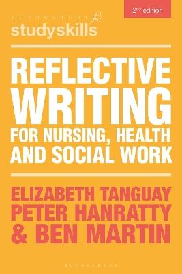 Reflective Writing for Nursing, Health and Social Work - Elizabeth Tanguay,Peter Hanratty,Ben Martin - cover
