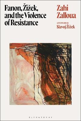 Fanon, Žižek, and the Violence of Resistance - Zahi Zalloua - cover