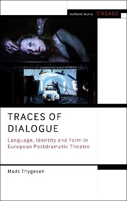 Traces of Dialogue: Language, Identity and Form in European Postdramatic Theatre - Mads Thygesen - cover