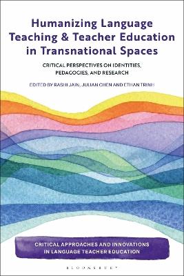 Humanizing Language Teaching and Teacher Education in Transnational Spaces: Critical Perspectives on Identities, Pedagogies, and Research - cover