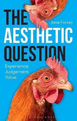The Aesthetic Question: Experience, Judgement, Value - Jane Forsey - cover