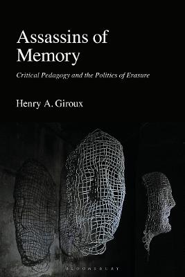Assassins of Memory: Critical Pedagogy and the Politics of Erasure - Henry A. Giroux - cover