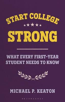 Start College Strong: What Every First-Year Student Needs to Know - Michael Keaton - cover