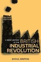 A Short History of the British Industrial Revolution - Emma Griffin - cover