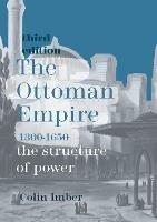 The Ottoman Empire, 1300-1650: The Structure of Power - Colin Imber - cover