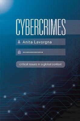 Cybercrimes: Critical Issues in a Global Context - Anita Lavorgna - cover