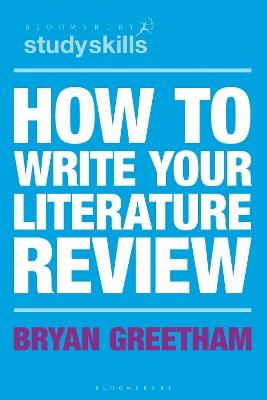 How to Write Your Literature Review - Bryan Greetham - cover