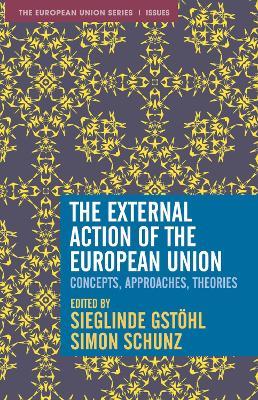 The External Action of the European Union: Concepts, Approaches, Theories - cover