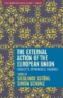 The External Action of the European Union: Concepts, Approaches, Theories - cover