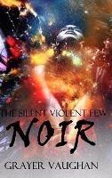 The Silent Violent Few: Noir - Grayer Vaughan - cover