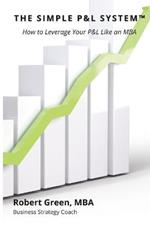 The Simple P&L System: How to Leverage Your P&L Like an MBA
