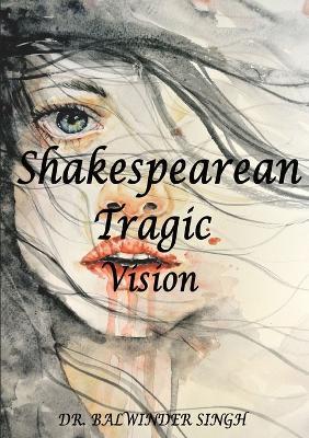 Shakesperan Tragic Vision - Balwinder Singh - cover