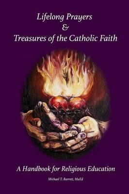 Lifelong Prayers & Treasures of the Catholic Faith - Michael Barrett - cover