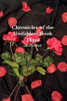 Chronicles of the Unifables: Book Three - Thomas Wolf - cover