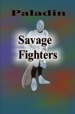 Savage Fighters: Paladin - Joseph Roche - cover