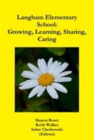 Langham Elementary School: Growing, Learning, Sharing, Caring - Keith Walker,Sharon Roset,Sabre Cherkowski - cover