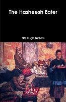 The Hasheesh Eater - Fitz Hugh Ludlow - cover