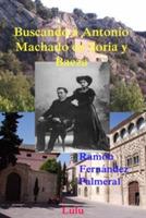 Buscando a Antonio Machado En Soria y Baeza - Ramon Fernandez Palmeral - cover