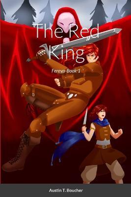 The Red King: Fereya-Book 1 - Austin Boucher - cover