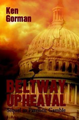 Beltway Upheaval - Ken Gorman - cover