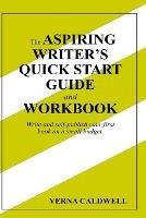 The Aspiring Writer's Quick Start Guide and Workbook - Verna Caldwell - cover