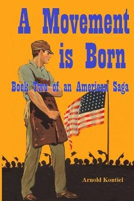A Movement is Born: Book Two of an American Saga - Arnold Kontiel - cover