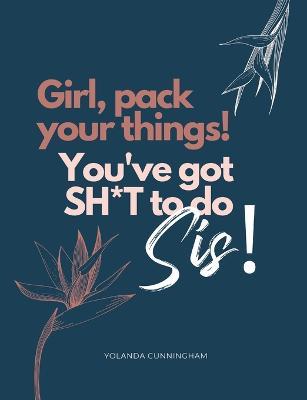 Girl, pack your things! You've got shit to do! - Yolanda Cunningham - cover
