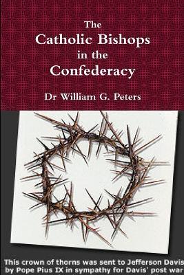 The Catholic Bishops in the Confederacy - William Peters - cover