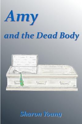 Amy and the Dead Body - Sharon Young - cover