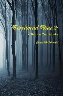 Territorial War 2: A War on Two Fronts - Lewis McDonald - cover