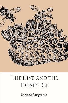 The Hive and the Honey-Bee - Lorenzo Langstroth - cover